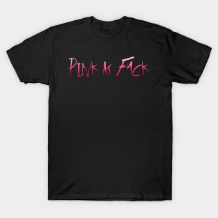 PINK AS FUCK T-Shirt